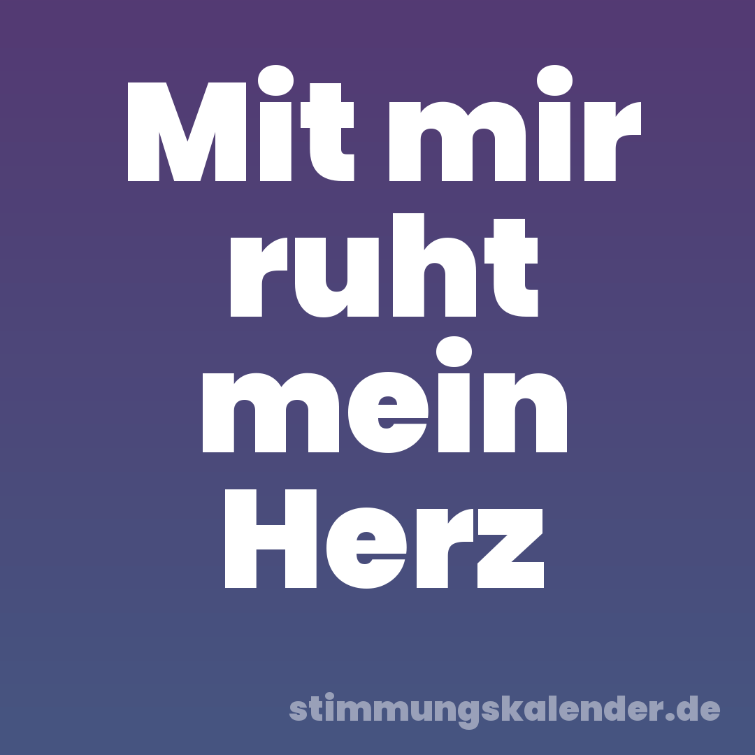 Mit mir ruht mein Herz
