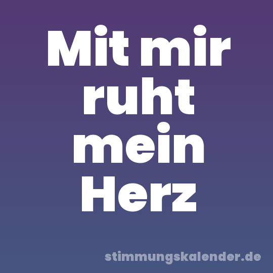 Mit mir ruht mein Herz