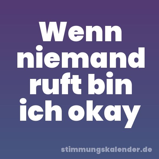 Wenn niemand ruft bin ich okay