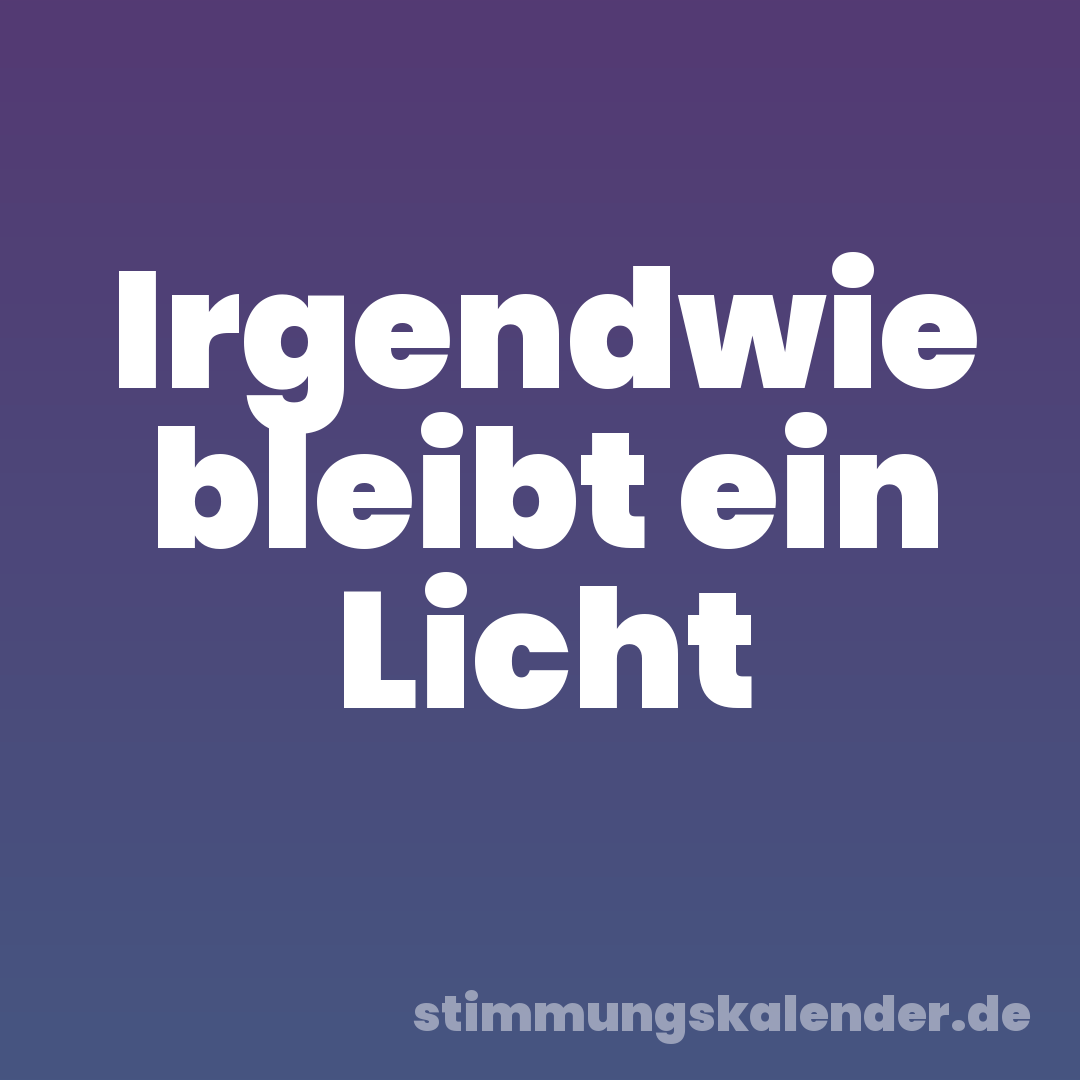 Irgendwie bleibt ein Licht