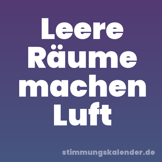 Leere Räume machen Luft