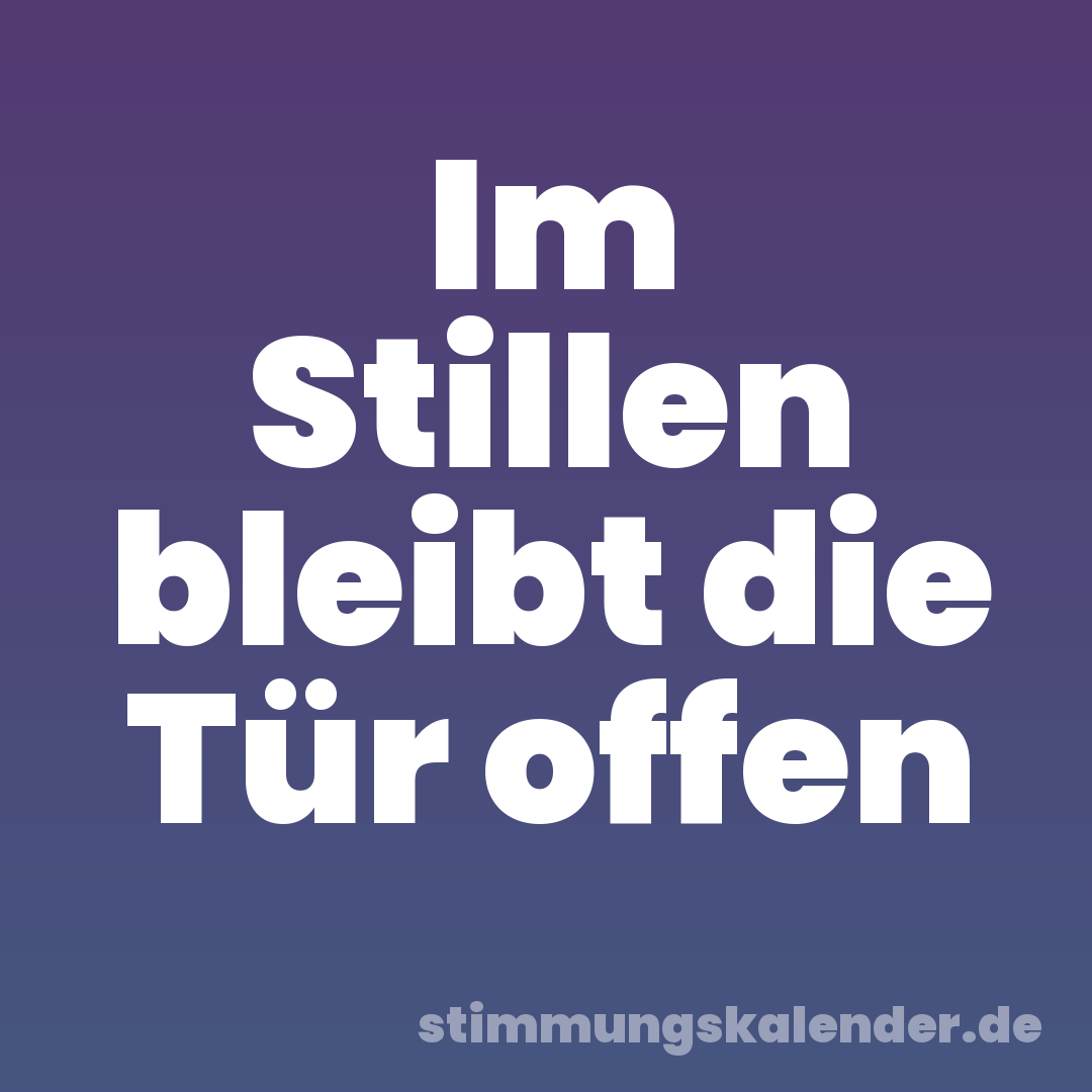 Im Stillen bleibt die Tür offen