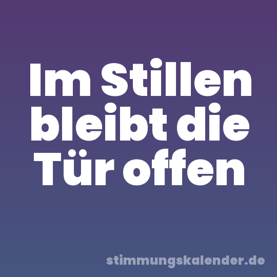 Im Stillen bleibt die Tür offen
