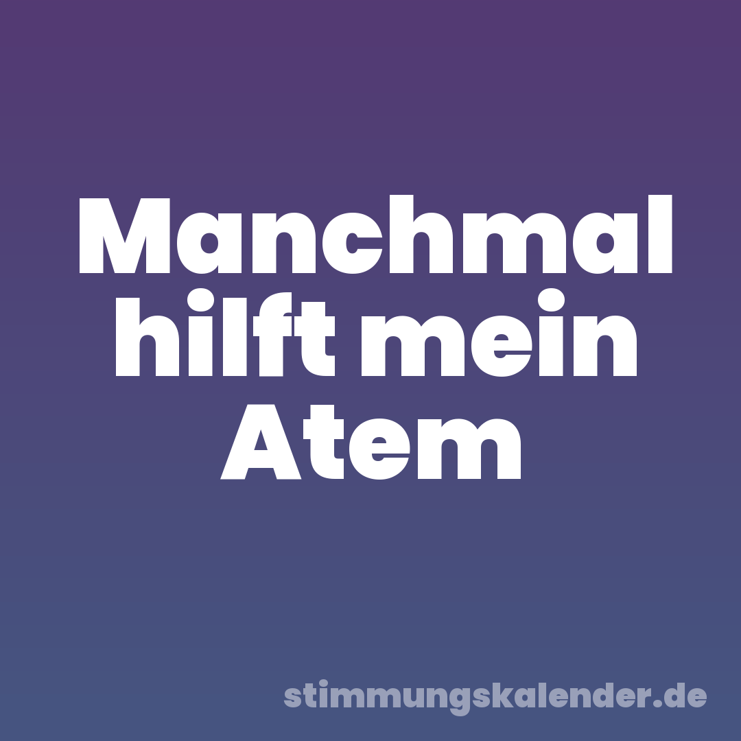 Manchmal hilft mein Atem