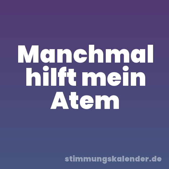 Manchmal hilft mein Atem