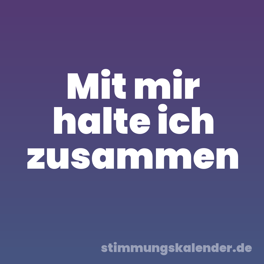 Mit mir halte ich zusammen