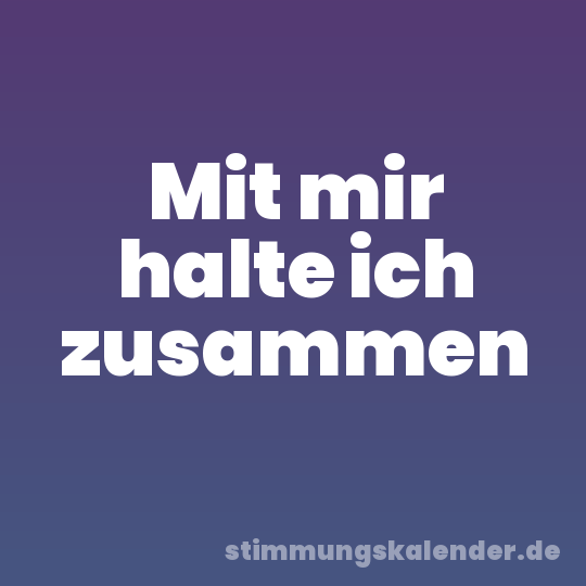 Mit mir halte ich zusammen