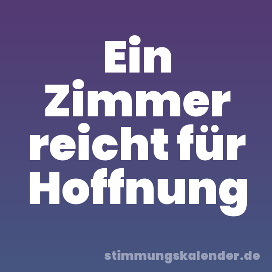 Ein Zimmer reicht für Hoffnung