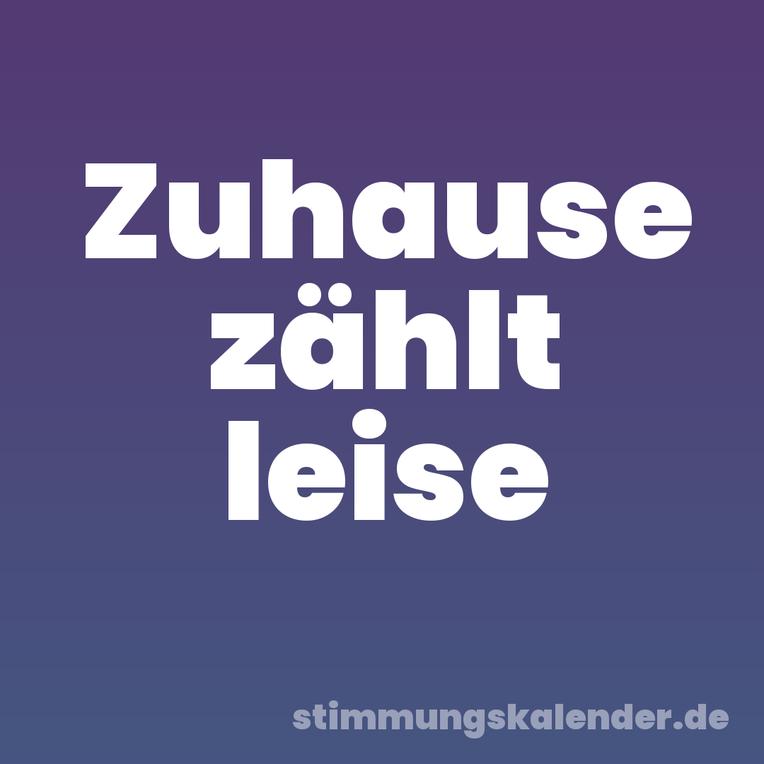 Zuhause zählt leise