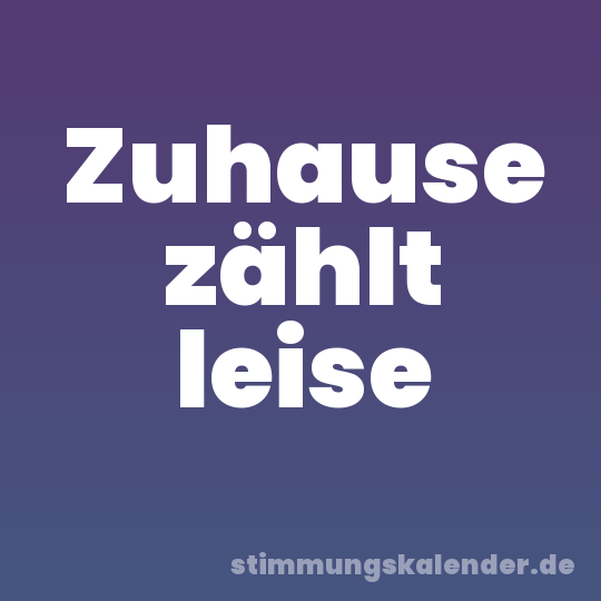 Zuhause zählt leise
