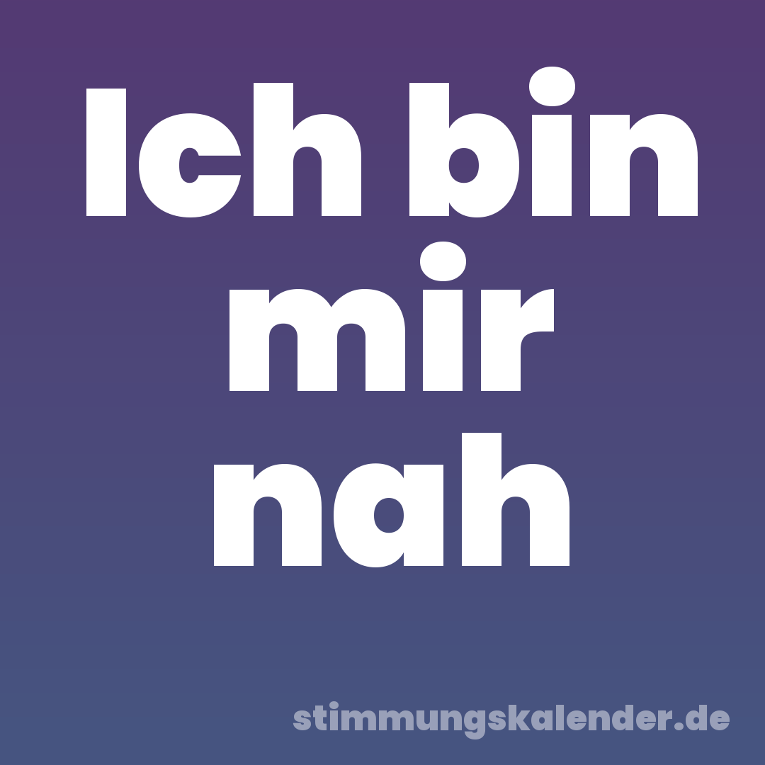 Ich bin mir nah