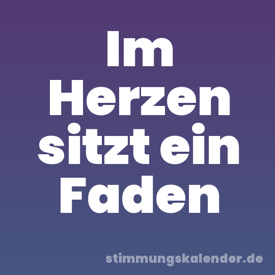 Im Herzen sitzt ein Faden