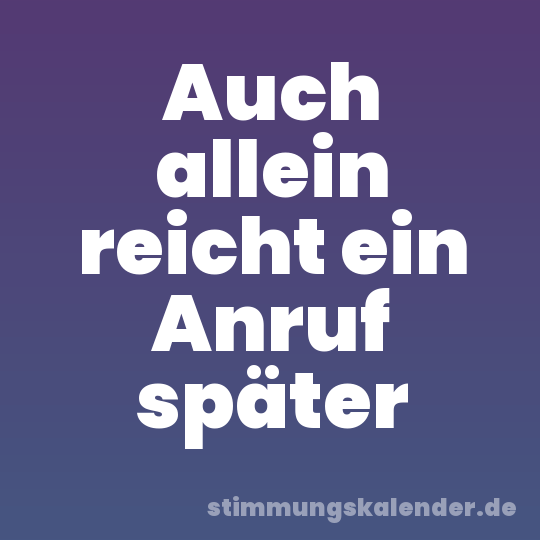 Auch allein reicht ein Anruf später