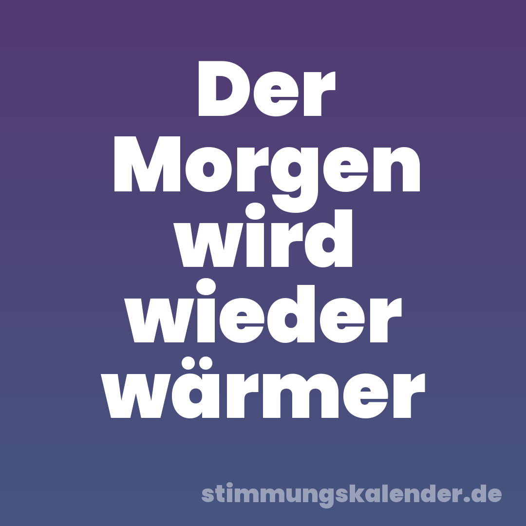 Der Morgen wird wieder wärmer