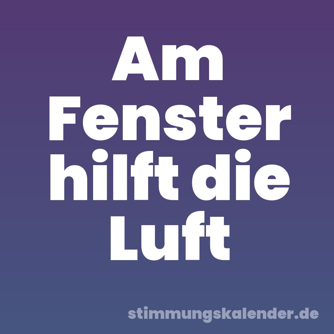 Am Fenster hilft die Luft
