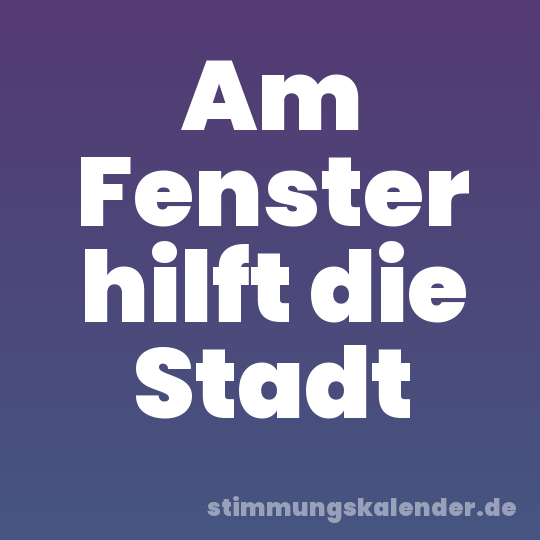 Am Fenster hilft die Stadt