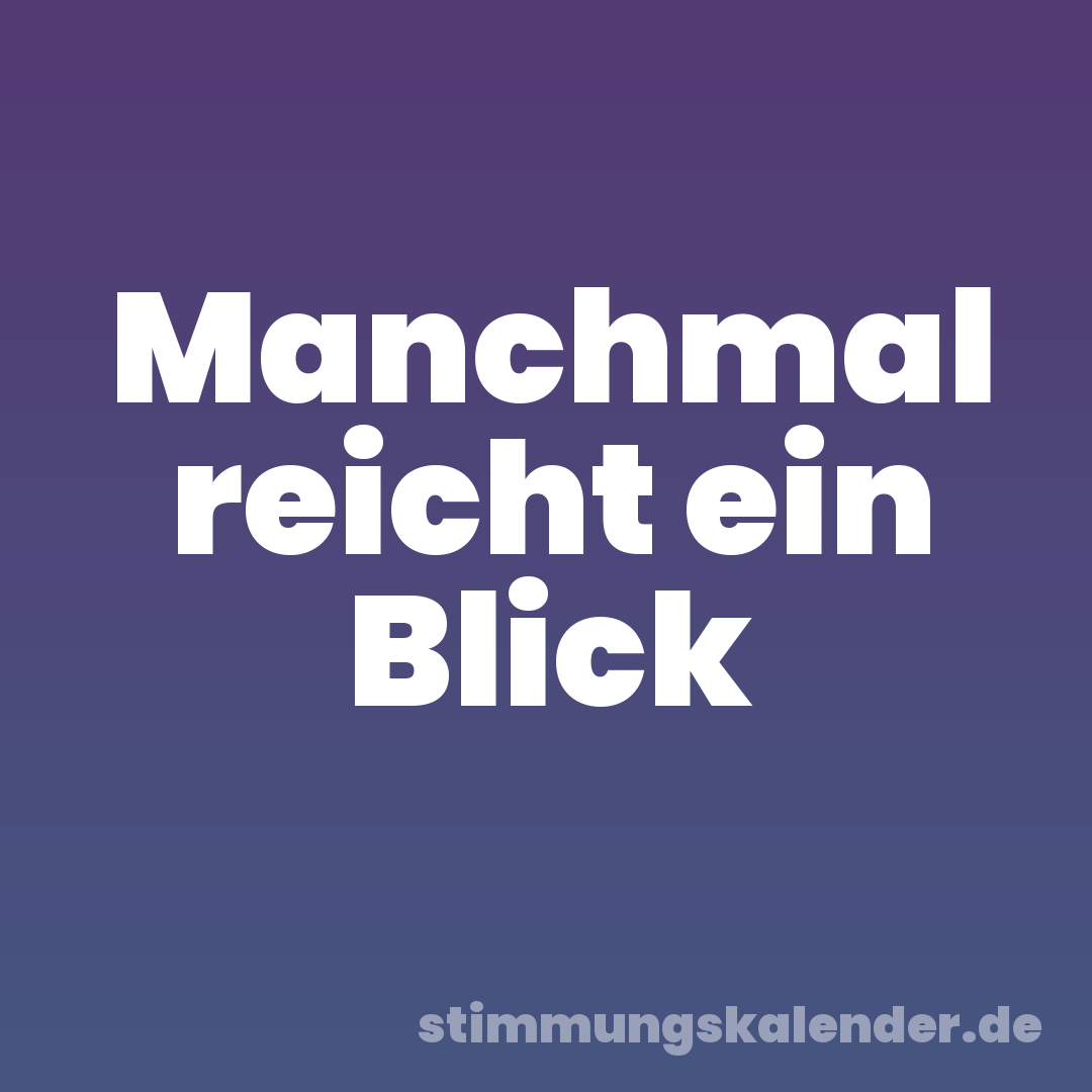 Manchmal reicht ein Blick