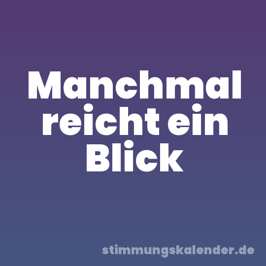Manchmal reicht ein Blick