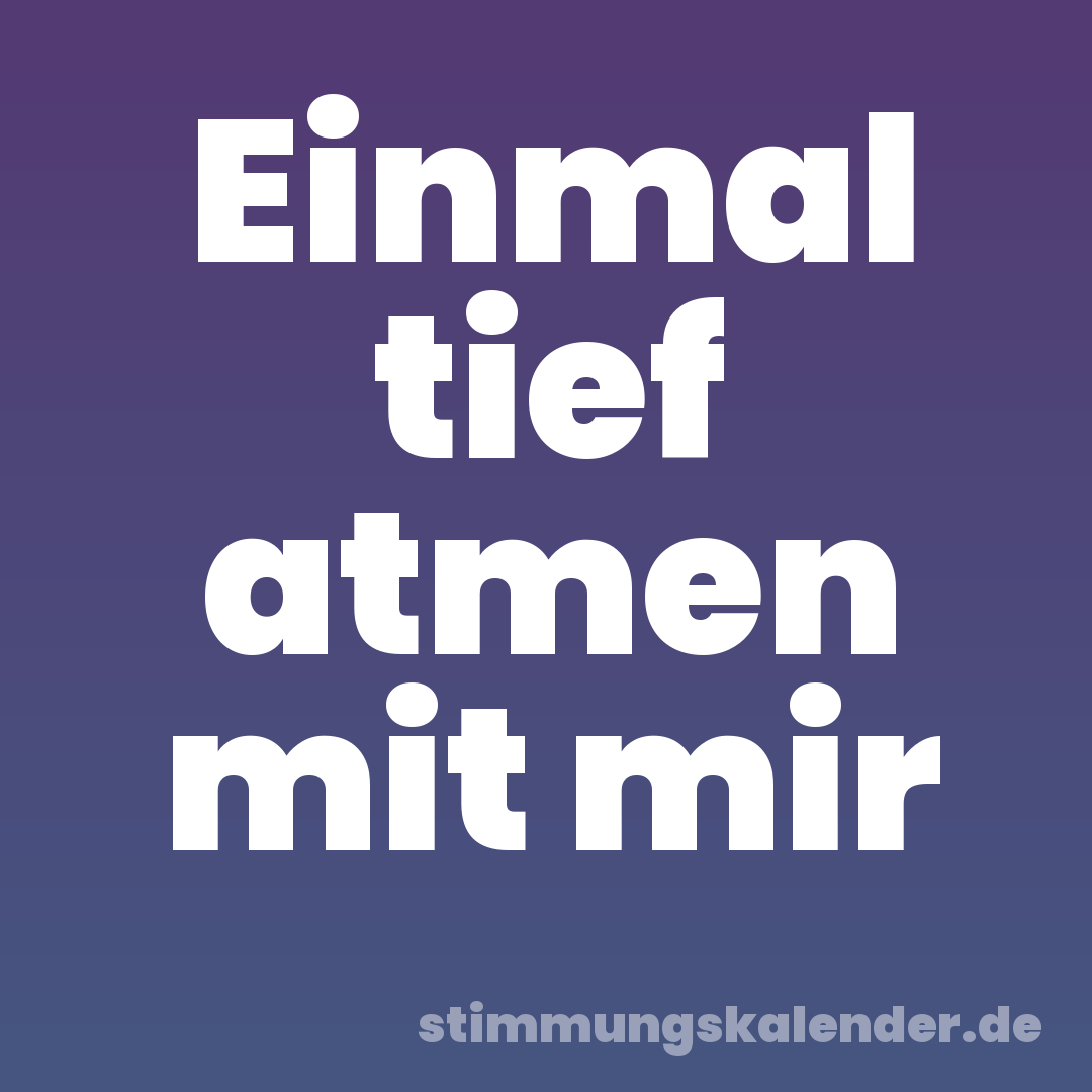 Einmal tief atmen mit mir