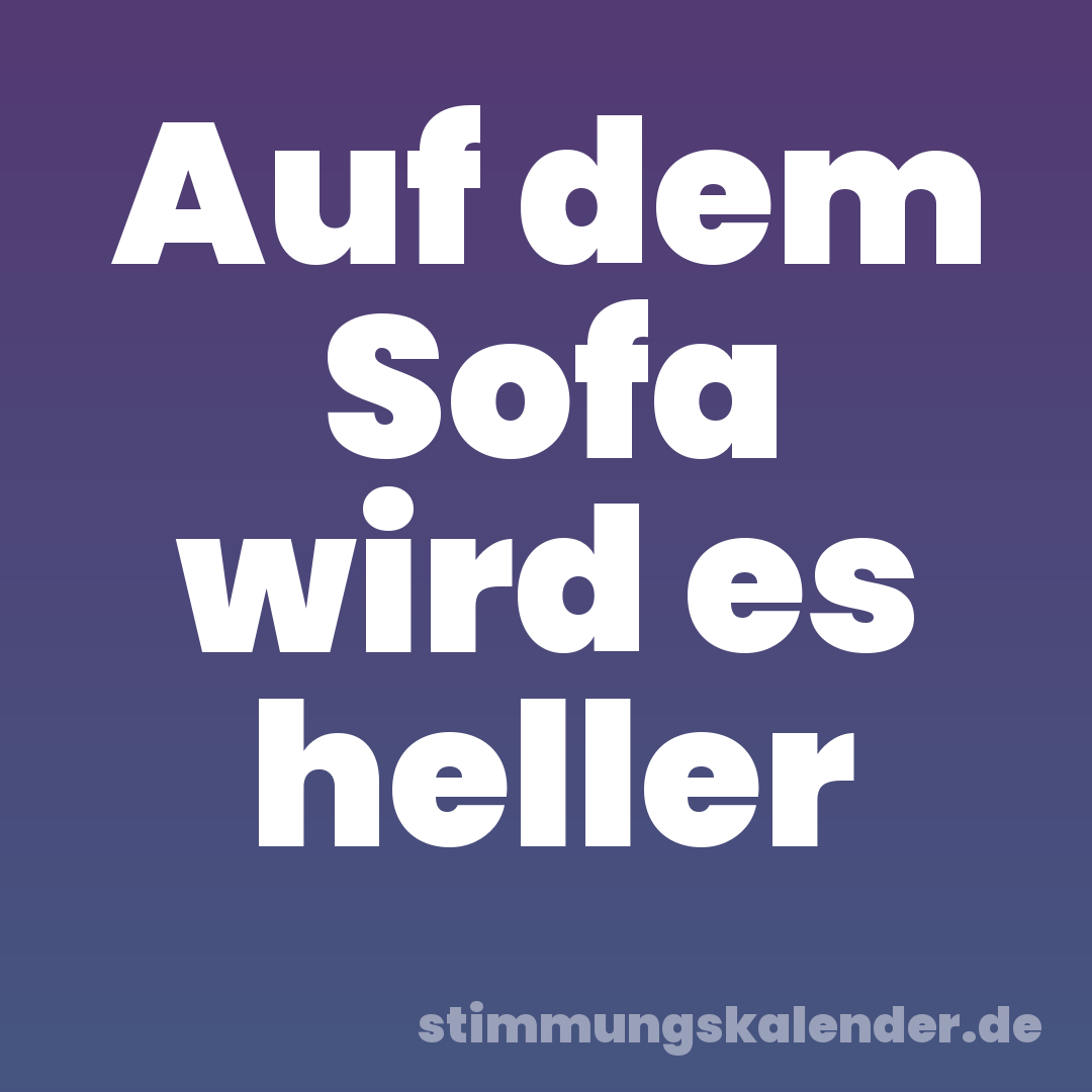 Auf dem Sofa wird es heller