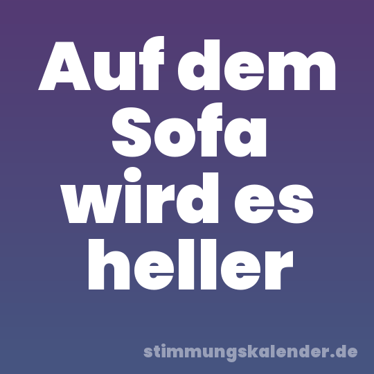 Auf dem Sofa wird es heller