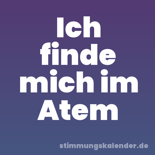 Ich finde mich im Atem