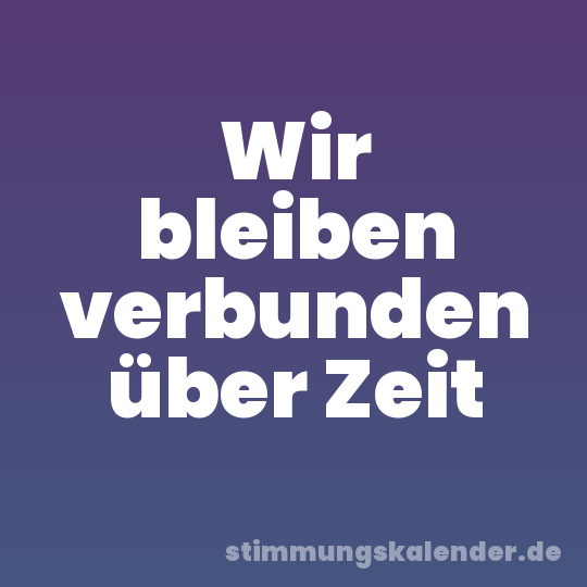 Wir bleiben verbunden über Zeit