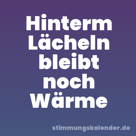 Hinterm Lächeln bleibt noch Wärme