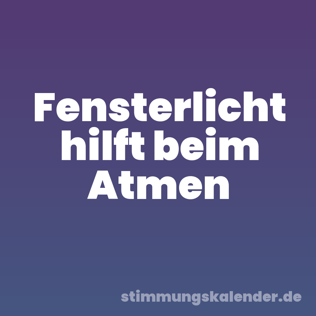 Fensterlicht hilft beim Atmen