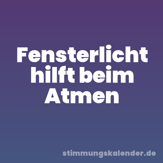 Fensterlicht hilft beim Atmen