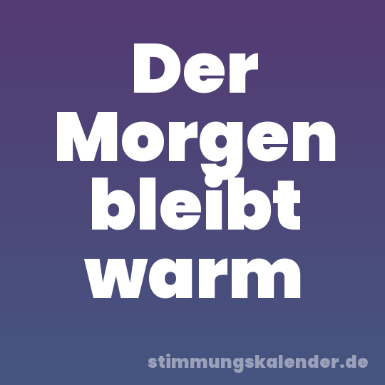 Der Morgen bleibt warm