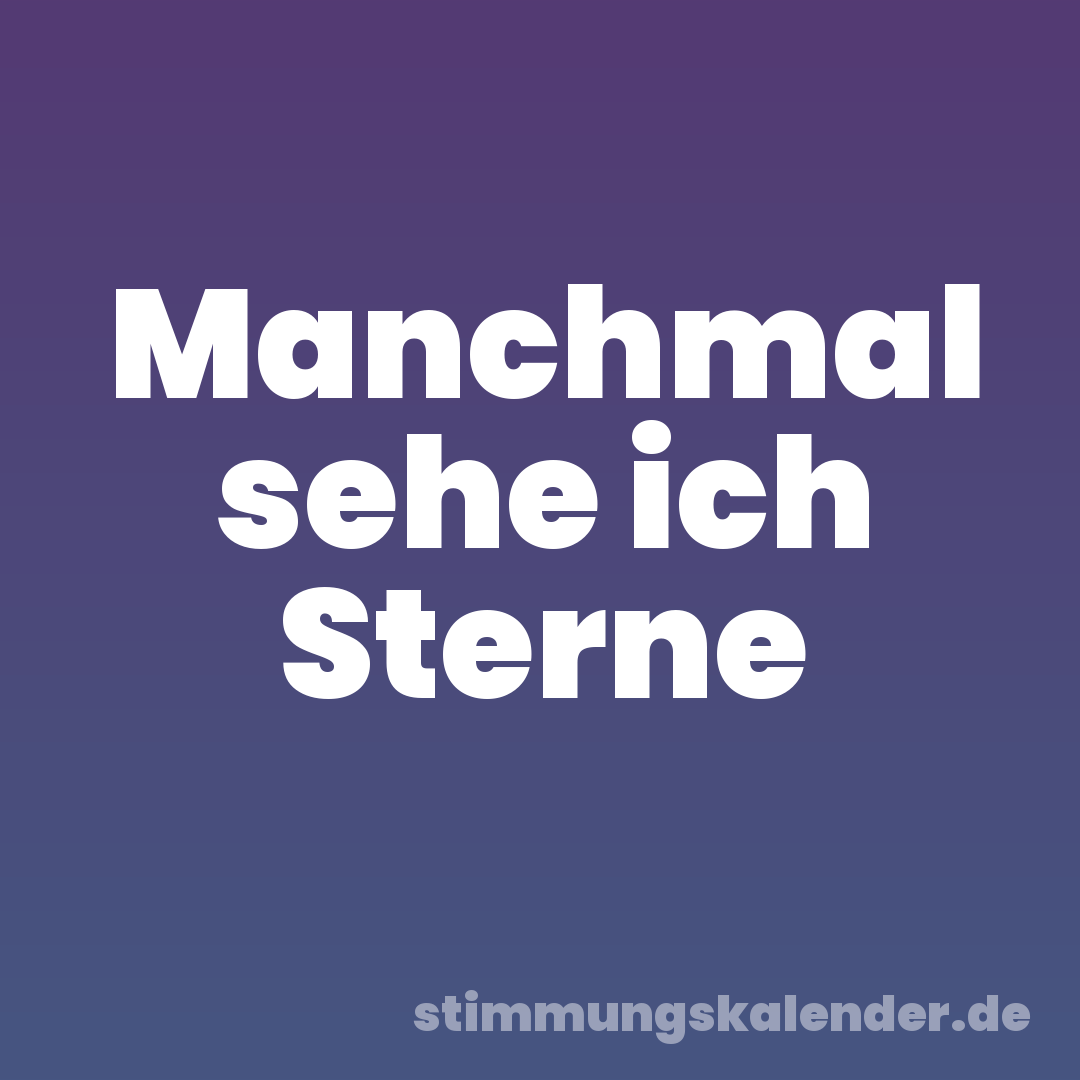 Manchmal sehe ich Sterne