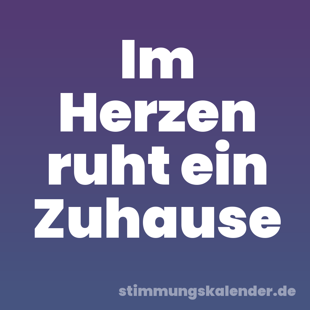 Im Herzen ruht ein Zuhause