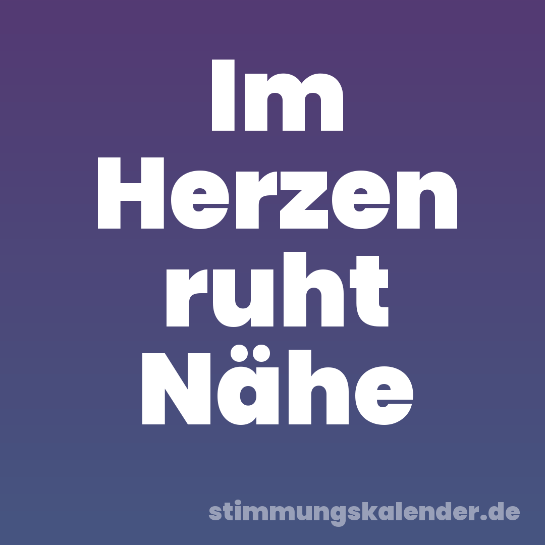 Im Herzen ruht Nähe