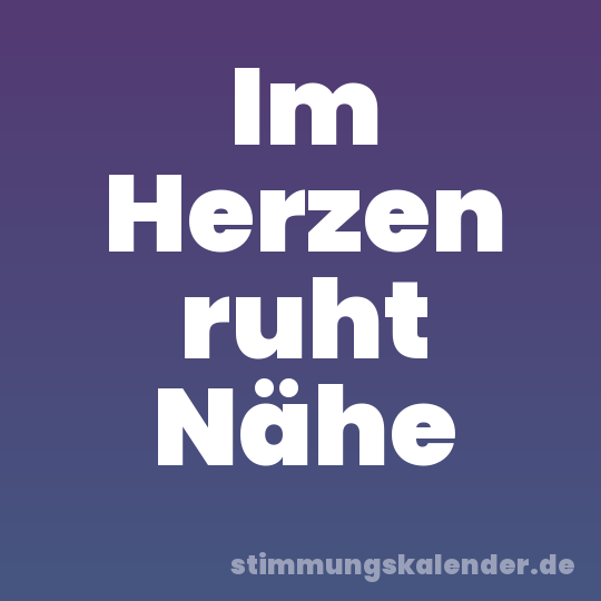 Im Herzen ruht Nähe