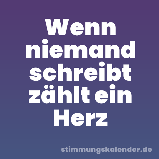 Wenn niemand schreibt zählt ein Herz