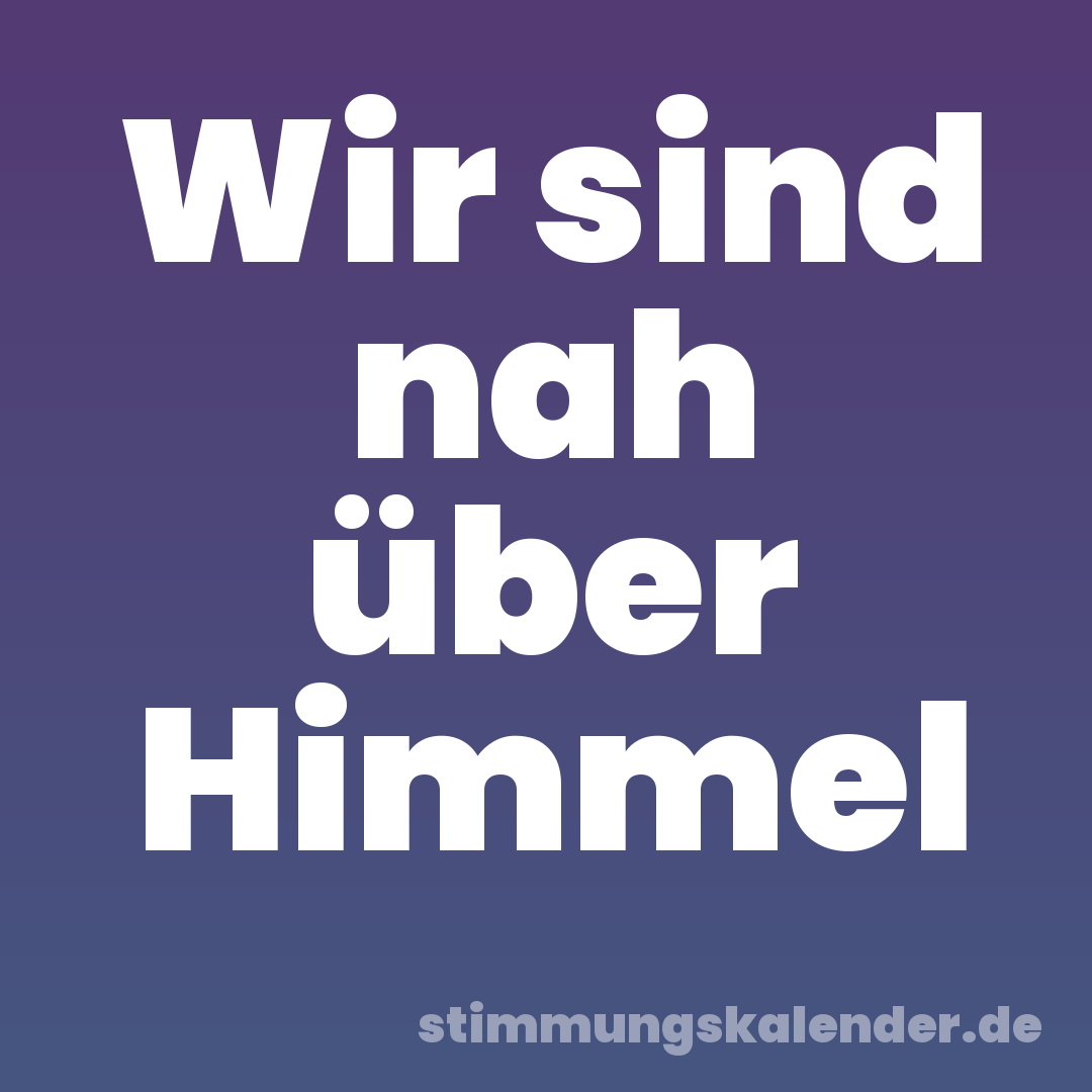 Wir sind nah über Himmel