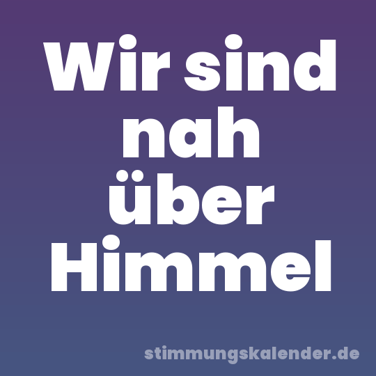 Wir sind nah über Himmel