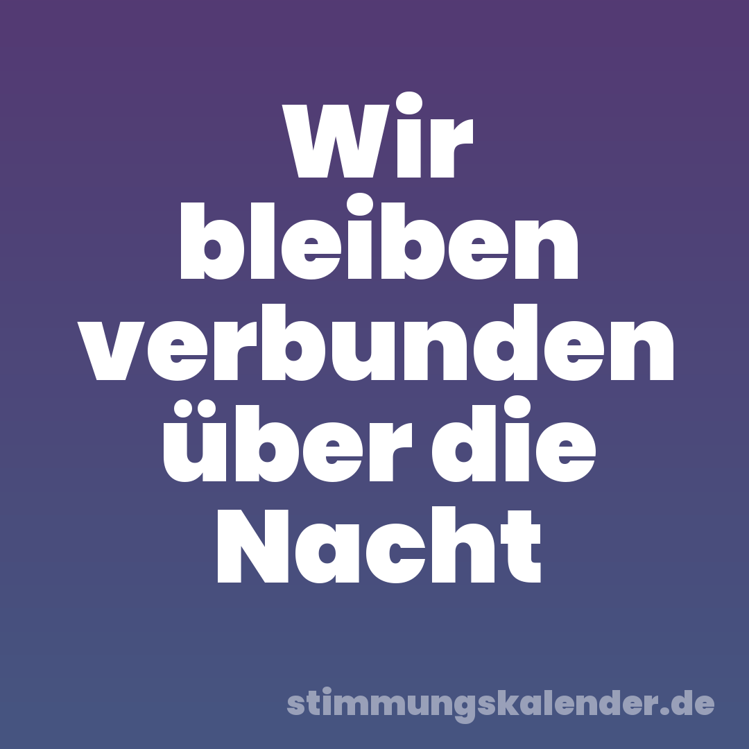 Wir bleiben verbunden über die Nacht