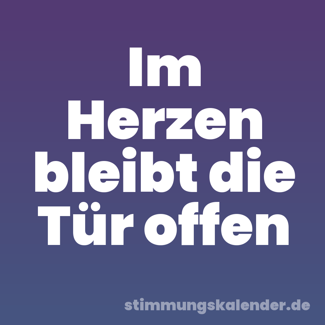 Im Herzen bleibt die Tür offen