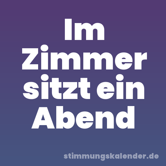 Im Zimmer sitzt ein Abend