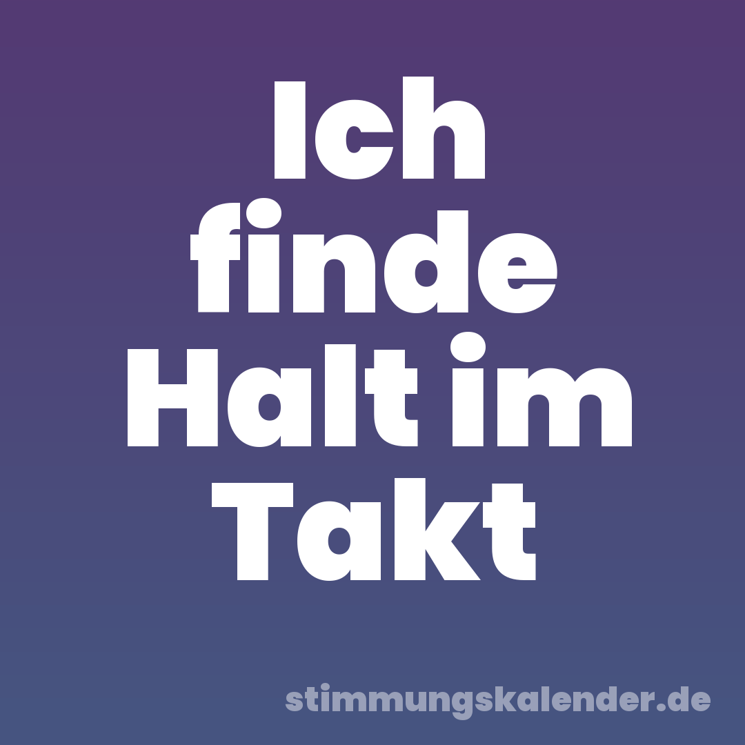 Ich finde Halt im Takt