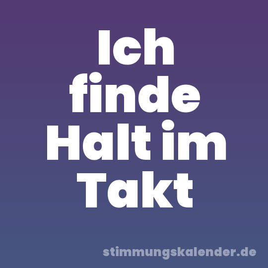 Ich finde Halt im Takt