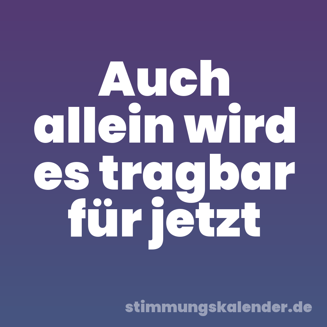 Auch allein wird es tragbar für jetzt