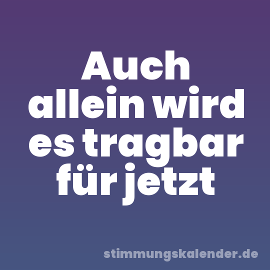 Auch allein wird es tragbar für jetzt