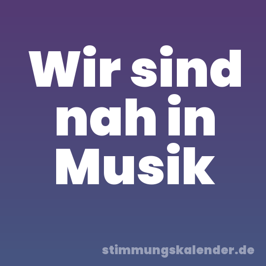 Wir sind nah in Musik