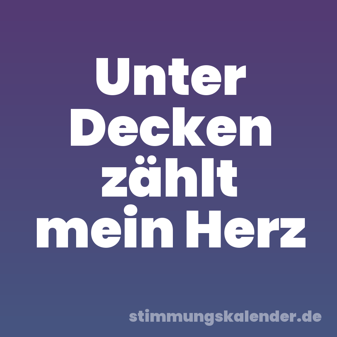 Unter Decken zählt mein Herz