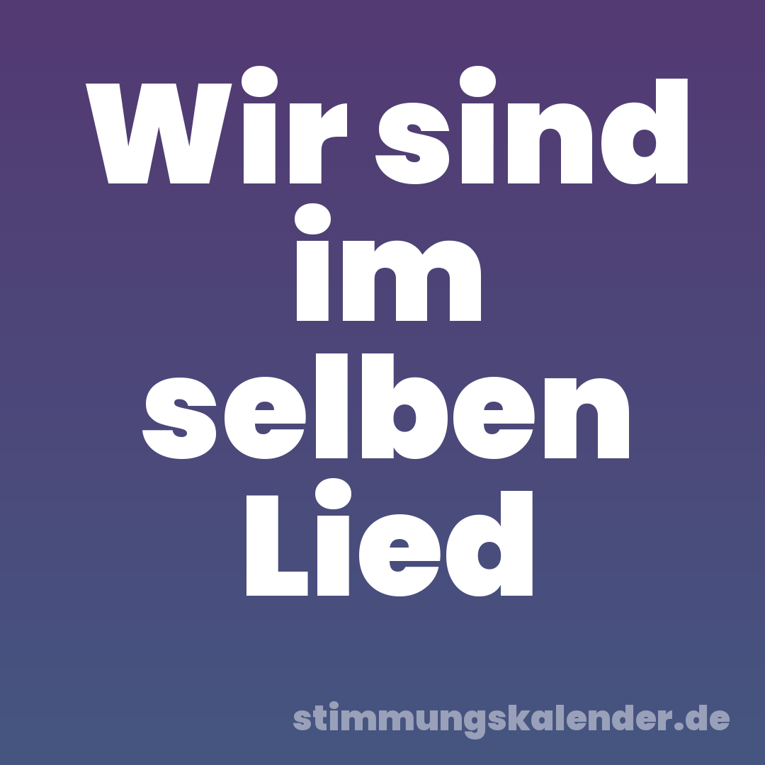 Wir sind im selben Lied