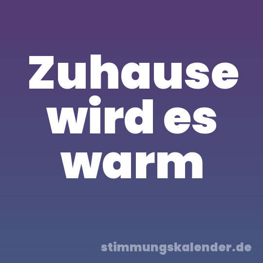 Zuhause wird es warm