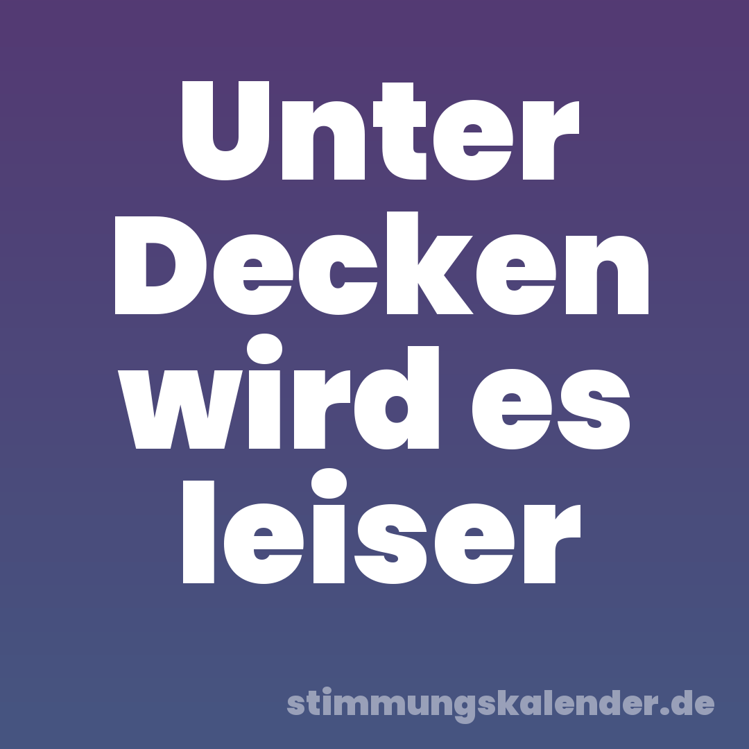 Unter Decken wird es leiser